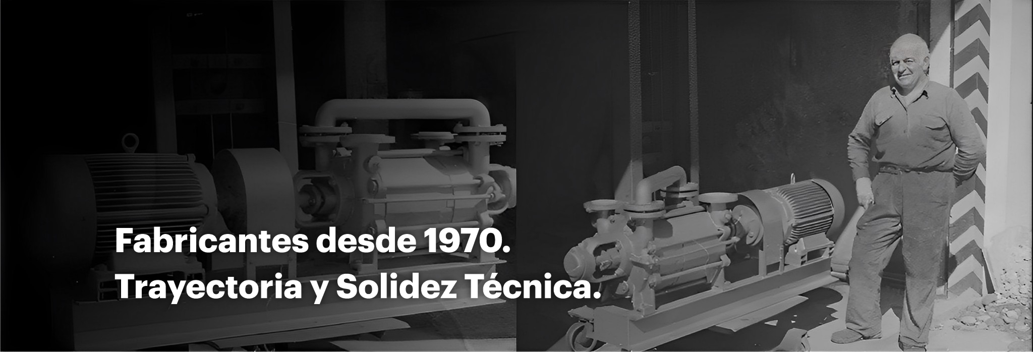 Fabricantes desde 1970. Trayectoria y Solidez Técnica